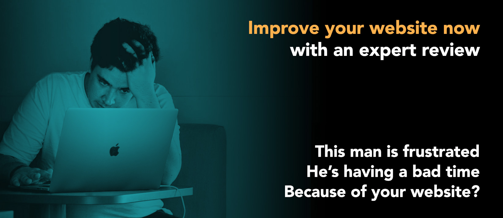 A man with his head in his hands in front of a laptop. "Improve your website now with a website review."